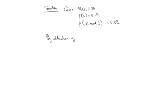 the-probability-of-a-is-080-the-probability-of-b-is-010-and-the-probability-of-both-is-008-what-is-the-conditional-probability-of-a-given-b-are-a-and-b-independent-in-a-probability-sense-03105