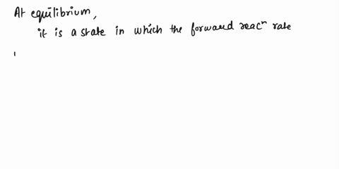 erelab-assigumenti-chemical-equilibrium-and-le-chatelier-s-pinciple-consider-the-reversible-reaction-b-d-what-happens-the-forward-and-reverse-reaclion-rales-when-equilibrium-achieved-what-ha-19687