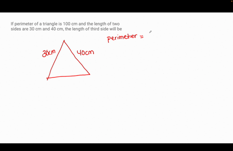 if-perimeter-of-a-triangle-is-100-cm-and-the-length-of-two-sides-are-30-cm-and-40-cm-the-length-of-third-side-will-be-62293