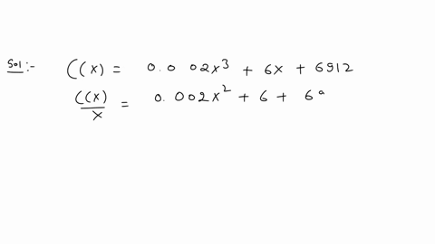suppose-that-the-cost-function-for-product-is-given-by-cx-0002x3-6x-6912-find-the-production-level-that-is-the-value-of-x-that-will-produce-the-minimum-average-cost-per-unit-cx-the-productio-93542