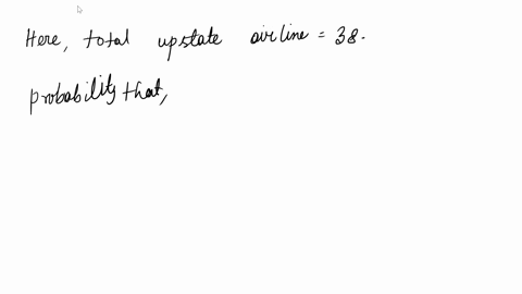 the-following-table-contains-data-from-a-study-of-two-airlines-which-fly-to-small-town-usatotal-no-of-flights-no-of-flights-which-31-4-27-podunk-airlines38-3-35-upstate-airlines69-7-62-total-18375