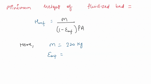 question-3-solid-particles-with-size-of-012mm-shape-factor-of-088-and-a-particle-density-of-1000kgm3-are-to-be-fluidized-with-air-mm-of-air-is-29kgkmol-at-2-bar-abs-and-250c-the-bulk-density-08951