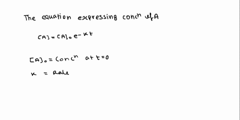 write-an-equation-relating-the-concentration-of-a-reactant-a-at-t0-to-that-at-tt-for-a-first-order-4-44422
