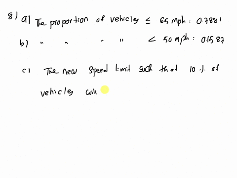 8-assume-the-speed-of-vehicles-along-a-stretch-of-i-10-has-an-approximately-normal-distribution-with-a-mean-of-71-mph-and-a-standard-deviation-of-8-mph-a-the-current-speed-limit-is-65-mph-wh-08729