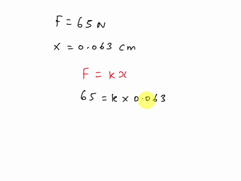 the-force-required-to-stretch-hookes-law-spring-varies-from-0n-to-65n-as-we-stretch-the-spring-by-moving-one-end-63cm-from-its-unstressed-position-find-the-force-constant-of-the-spring-in-nm-04538