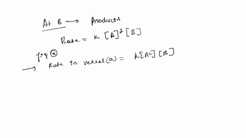 the-following-reaction-second-order-in_-and-iirst-order-in-b-a-b-products-rale-maib-what-is-the-initial-rate-of-this-reaction-in-vessel-b-relative-to-the-initial-rate-of-this-reaction-in-ves-33913