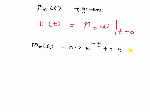 the-moment-generating-function-mgf-of-a-random-variable-x-is-given-as-follows-mx-t-02e-t-04et-04e2t_-a-by-taking-the-first-derivative-of-mx-t-find-ex-b-write-down-the-cumulative-distribution-42864