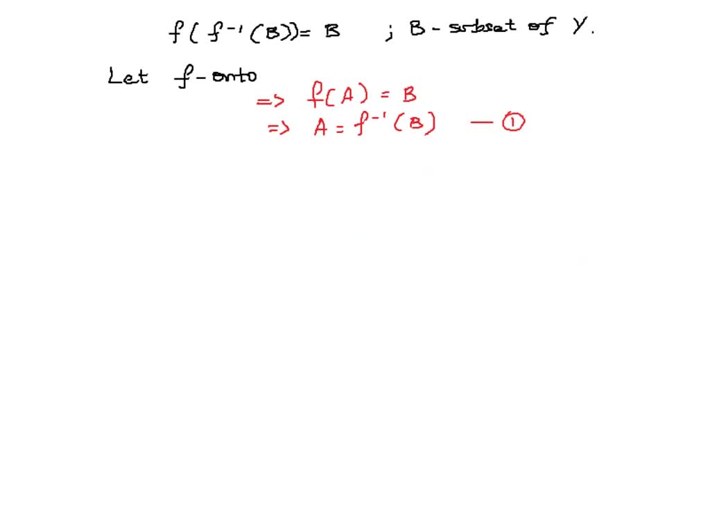 SOLVED: Prove F (f-1 (B )) = B For All Subsets B Of Y , If And Only If ...