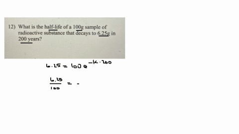 12-what-is-the-half-life-of-a-100-mathrmg-sample-of-radioactive-substance-that-decays-to-625-mathrmg-in-200-years