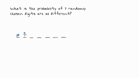 assuming-all-7-digit-phone-numbers-are-equally-likely-what-is-the-probability-that-all-of-the-digits-in-a-random-phone-number-are-different-31404