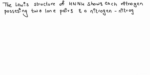 9-the-lewis-structure-of-hnnh-shows-nitrogen-nitrogen-triple-bond-nitrogen-nitrogen-single-bond-each-hydrogen-possessing-a-lone-pair-each-nitrogen-possessing-two-lone-pairs-each-nitrogen-pos-99206