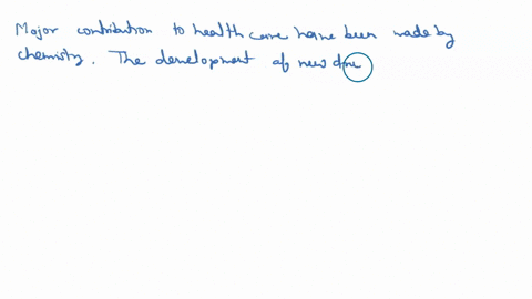 discuss-some-ways-in-which-chemistry-has-changed-the-medical-field-give-one-or-more-examples-of-how-chemistry-has-affected-another-science-78262