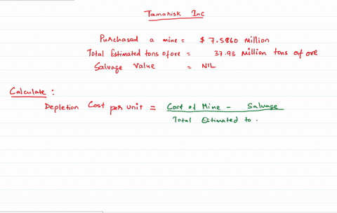 tamarisk-inc-purchased-for-75860-million-a-mine-that-is-estimated-to-have-3793-million-tons-of-ore-and-no-salvage-value-in-the-first-year-723-million-tons-of-ore-are-extracted-calculate-depl-13265