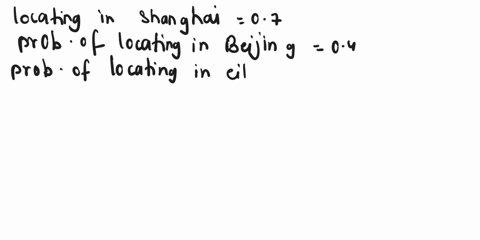 question-clo-i-the-probability-that-n-american-industry-will-locate-in-shanghai-china-is-07-001the-probability-that-it-wvill-locate-in-beijing-china-13-0-4-and-thle-probability-that-it-will-85555