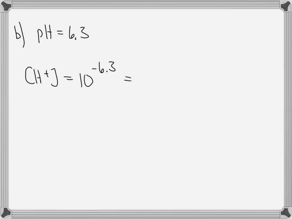 SOLVED: Calculate the hydrogen ion concentration at the desired pH of ...