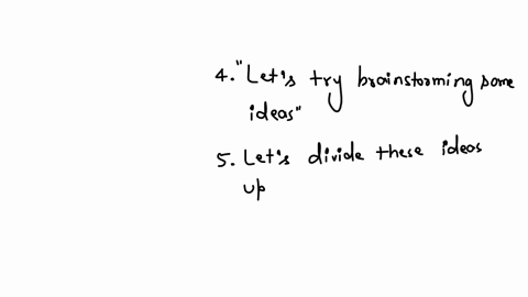 you-want-to-start-the-meeting-you-say-ok-everybody-_lets-start-the-meeting-2-one-member-wants-to-talk-about-handouts-you-dont-want-to-think-about-that-until-later-you-say-lets-not-think-about-that-unt