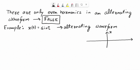 state-true-or-false-1-there-are-only-even-harmonics-in-an-alternating-waveform-2-symmetry-of-the-waveform-will-be-not-effected-by-shifting-vertical-axis-of-waveform-3-fourier-transform-is-pa-95003