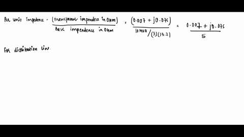 3-a-three-phase-transformer-rated-5-mva115132-kv-has-a-per-phase-series-impedance-of-0007j0075-per-unitthe-transformer-is-connected-to-a-short-distribution-line-which-can-be-represented-by-a-43028