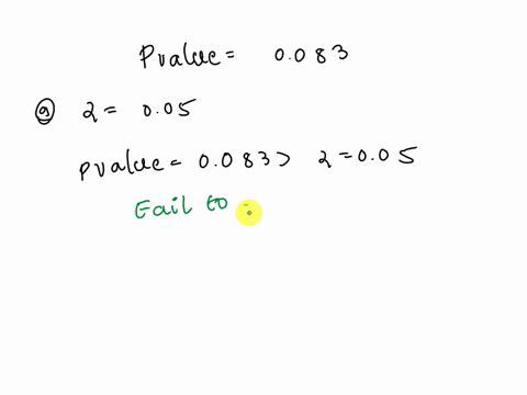 the-p-value-for-a-hypothesis-test-is-0083-for-each-of-the-following-significance-levels-decide-whether-the-null-hypothesis-should-be-rejected-a-a-005-b-a-010-c-a-006-14112