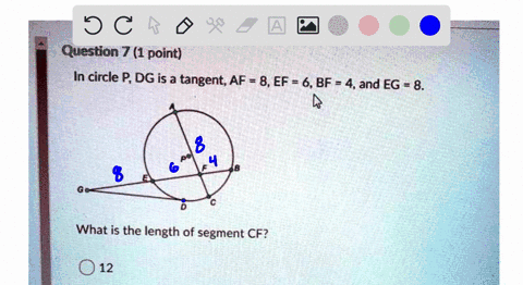 question-7-1-point-in-circle-p-dg-is-a-tangentaf-8ef-6bf-4and-eg-8-what-is-the-length-of-segment-cf-012-15948