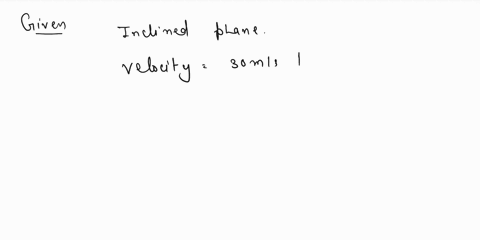 1-a-particle-is-moving-up-an-inclined-plane-its-velocity-changes-from-30ms-to-10ms-in-two-seconds-what-is-its-acceleration-10ms22-the-velocity-changes-from-45ms-to-60ms-in-three-seconds-what-57058