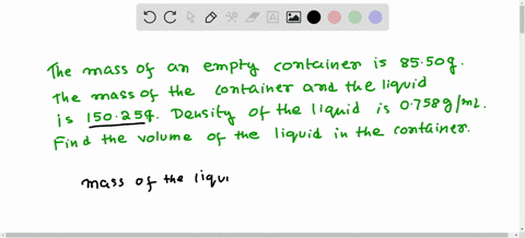 the-mass-of-an-empty-container-is-8550-g-the-mass-of-the-container-and-a-liquid-with-a-density-of-0758gml-is-15025-g-what-is-the-volume-ml-of-the-liquid-in-the-container-28494