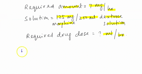 steven-is-to-get-700-mghr-of-continous-morphine-sulfate-infusion-the-solution-is-prepared-as-125-mg-morphine-in-2500-ml-dextrose-solution-calculate-the-infusion-rate-in-ml-per-hour-needed-to-33274