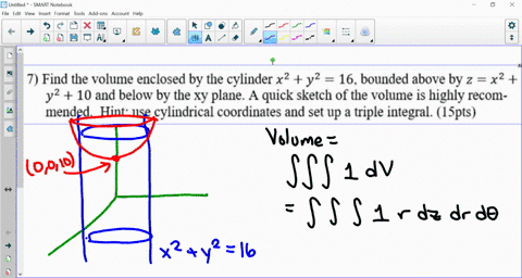 7-find-the-volume-enclosed-by-the-cylinder-x2-y2-16-bounded-above-by-2-x2-y2-10-and-below-by-the-xy-plane-a-quick-sketch-of-the-volume-is-highly-recom-mended-hint-use-cylindrical-coordinates-39067