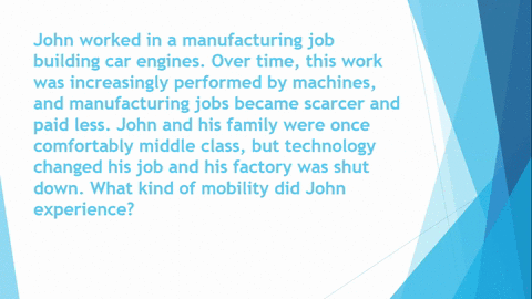 john-worked-in-a-manufacturing-job-building-car-engines-over-time-this-work-was-increasingly-performed-by-machines-and-manufacturing-jobs-became-scarcer-and-paid-less-john-and-his-family-wer-58222