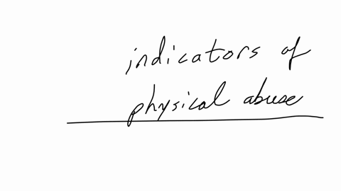 possible-indicators-of-physical-abuse-include-unexplained-marks-on-the-body-bruises-or-welts-in-various-stages-of-healing-burns-that-are-in-patterns-all-of-the-above