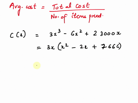 suppose-that-cx3x3-6x223000x-is-the-cost-of-manufacturing-x-items-find-a-production-level-that-will-minimize-the-average-cost-of-making-x-items-62647