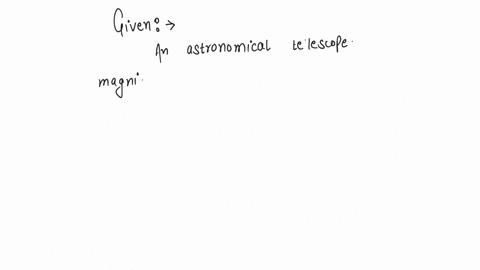 an-astronomical-telescope-has-a-magnifying-power-10-the-focal-length-of-eyepiece-is-20-cm-the-focal-length-of-objective-is-a-2-cm-b-200-cm-c-12-cm-d-1200-cm