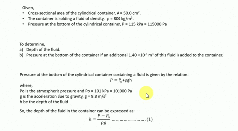 the-pressure-at-the-bottom-of-a-cylindrical-container-with-a-cross-sectional-area-of-500-cm2-and-holding-a-fluid-of-density-800-kgm3-is-115-kpa-a-determine-the-depth-of-the-fluid-m-b-determine-the-pre