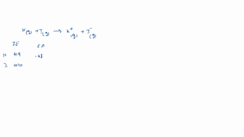 calculate-the-energy-change-for-the-reaction-kg-ig-kg-i-g-from-the-following-ionization-energy-ie-and-electron-affinity-eavalues-ie-kjmol-ea-kjmol-k-419-48-i-1010-295-please-show-how-36549