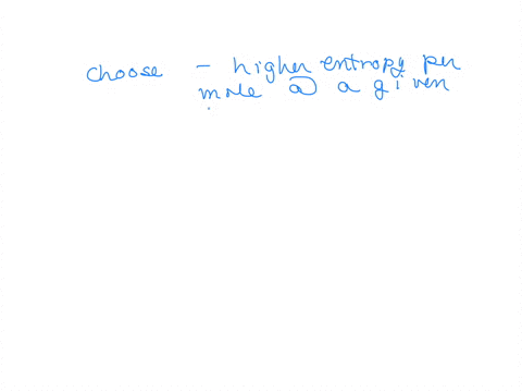 choose-the-substance-with-the-higher-entropy-per-mole-at-a-given-temperature-br2l-or-br2g-2