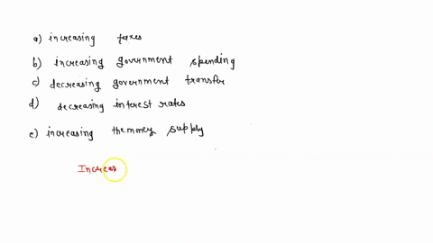 which-of-the-following-is-an-example-of-expansionary-fiscal-policy-a-increasing-taxes-b-increasing-government-spending-cdecreasing-government-transfers-ddecreasing-interest-rates-eincreasing-85612