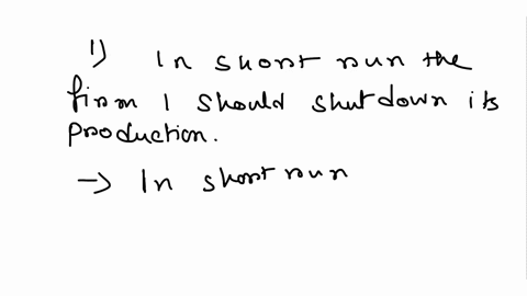 what-should-firm-1-do-in-the-short-run-shut-down-or-continue-producing-what-choices-or-strategies-does-firm-1-have-in-the-long-run-a-get-smaller-b-get-larger-c-leave-the-industry-d-it-can-st-12003