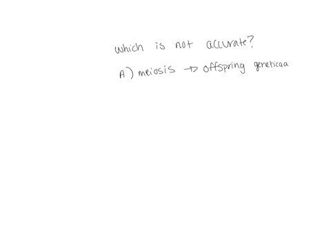 which-statement-is-not-an-accurate-description-of-meiosis-a-meiosis-produces-offspring-that-are-genetically-diverse-b-meiosis-produces-offspring-that-are-identical-to-the-parent-c-in-sexual-59565