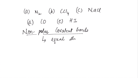 which-of-the-following-has-only-nonpolar-covalent-bonds-please-explain-your-reasoning-a-n2-b-ccl4-c-nacl-d-co-e-hi-31065