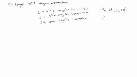 hw42-angular-momentum-largest-total-angular-momentum-an-electron-has-orbital-angular-momentum-l-and-spin-angular-momentum-s-in-general-both-are-present-simultaneously-and-a-total-angular-mom-94171