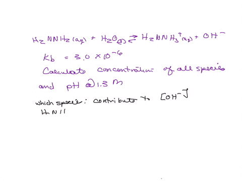 for-the-reaction-of-hydrazine-nzh4-in-water-hznnhz-aq-hzol-hznnh-aq-oh-aq-kb-is-30-x-10-6-calculate-the-concentrations-of-all-species-and-the-ph-ofa-13-m-solution-of-hydrazine-in-water-hznnh-06617