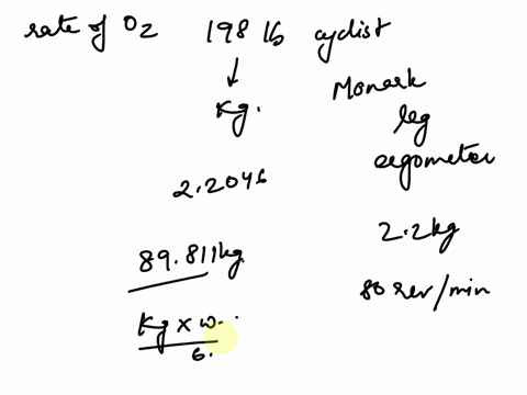 what-is-the-rate-of-oxygen-consumption-for-a-198-lb-cyclist-exercising-on-a-monark-leg-ergometer-at-22-kg-and-80-revolutions-per-minute-express-your-answer-in-relative-and-absolute-units-and-41577