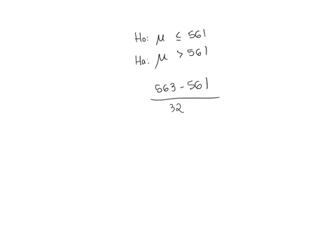 the-mean-sat-score-in-mathematics-is-561-the-standard-deviation-of-these-scores-is-32-a-special-preparation-course-claims-that-its-graduates-will-score-higher-on-average-than-the-mean-score-70474