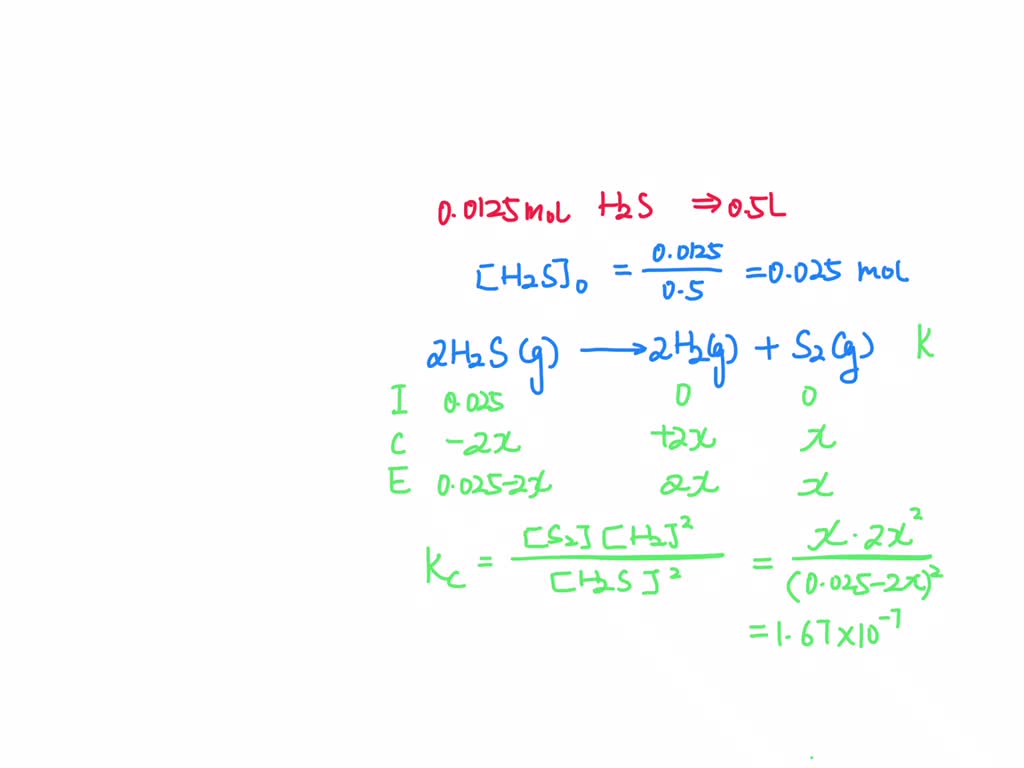 SOLVED: Consider the decomposition reaction of hydrogen sulfide: 2 H2S ...