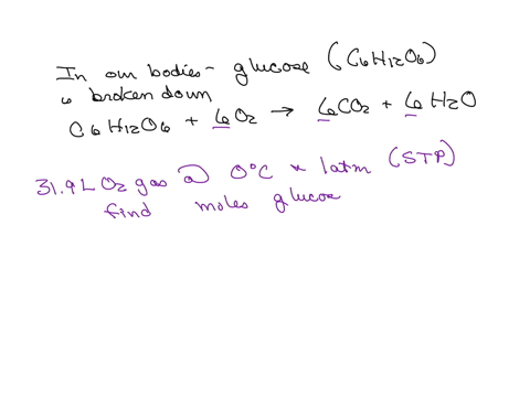 in-our-bodies-sugar-is-broken-down-with-oxygen-to-produce-water-and-carbon-dioxide-how-many-moles-of-glucose-c6h12o6-are-required-to-react-completely-with-319-l-of-oxygen-gas-according-to-th-89342