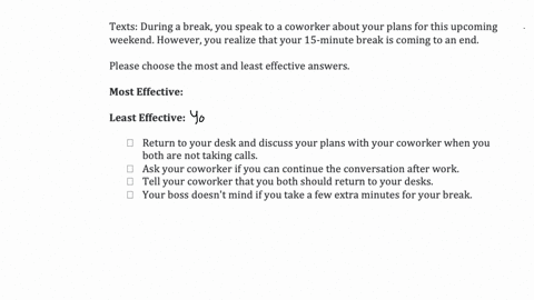 texts-during-a-break-you-speak-to-a-coworker-about-your-plans-for-this-upcoming-weekend-however-you-realize-that-your-15-minute-break-is-coming-to-an-end-please-choose-the-most-and-least-eff-69343