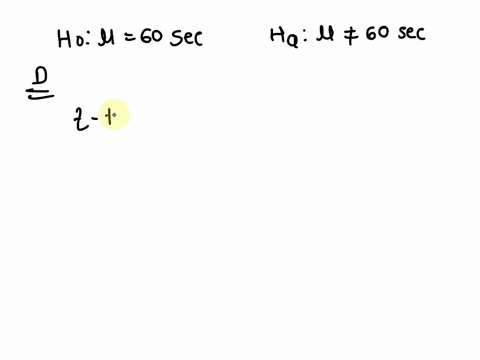 group-of-students-estimated-the-length-of-one-minute-without-reference-to-watch-or-clock-and-the-times-seconds-are-listed-below-use-005-significance-level-t0-test-the-claim-that-these-times-07433