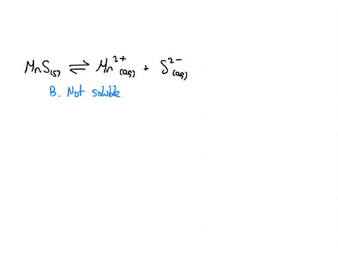 write-the-dissolution-reaction-for-manganeseii-sulfide-in-water-be-sure-t0-specify-the-state-of-each-reactant-and-product-is-manganeseii-sulfide-considered-soluble-o1-not-soluble-4-soluble-b-57822
