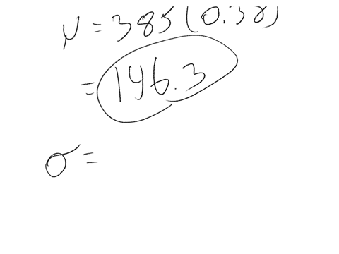 assume-that-a-procedure-yields-a-binomial-distribution-with-n-385-trials-and-the-probability-of-success-for-one-trial-is-p-038-find-the-mean-for-this-binomial-distribution-round-answer-to-on-60526