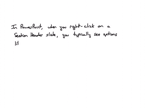which-of-the-following-options-is-not-available-when-right-clicking-a-section-header-slide-group-of-answer-choices-format-section-move-section-up-remove-section-rename-section-move-section-down